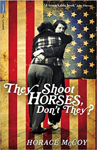 They Shoot Horses, Don’t They? by Horace McCoy